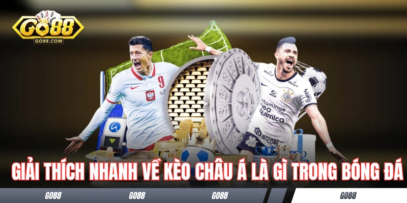 Kèo Châu Á Là Gì - Hướng Dẫn Đọc Kèo Và Chiến Lược Dễ Về Bờ 1 Giải thích nhanh về kèo châu Á là gì trong bóng đá