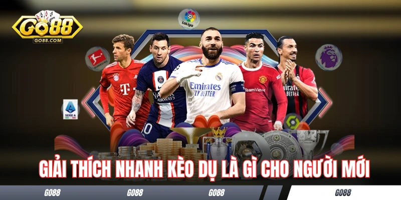 Kèo Dụ Là Gì? Giải Thích Chi Tiết Và Kiến Thức Quan Trọng 1 Giải thích nhanh kèo dụ là gì cho người mới