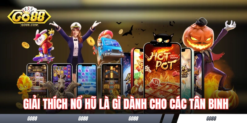 Nổ Hũ Là Gì - Loại Game Đổi Thưởng Biểu Tượng Thế Kỷ 21 1 Giải thích nổ hũ là gì dành cho các tân binh